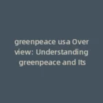 greenpeace lawsuit Explained: Your Guide to greenpeace and Its Impact